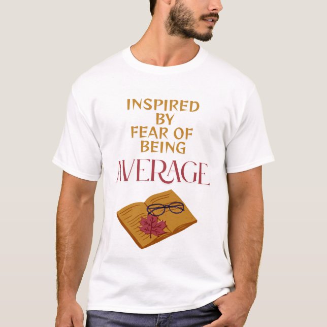 FEAR OF BEING AVERAGE T SHIRT (Framsida)