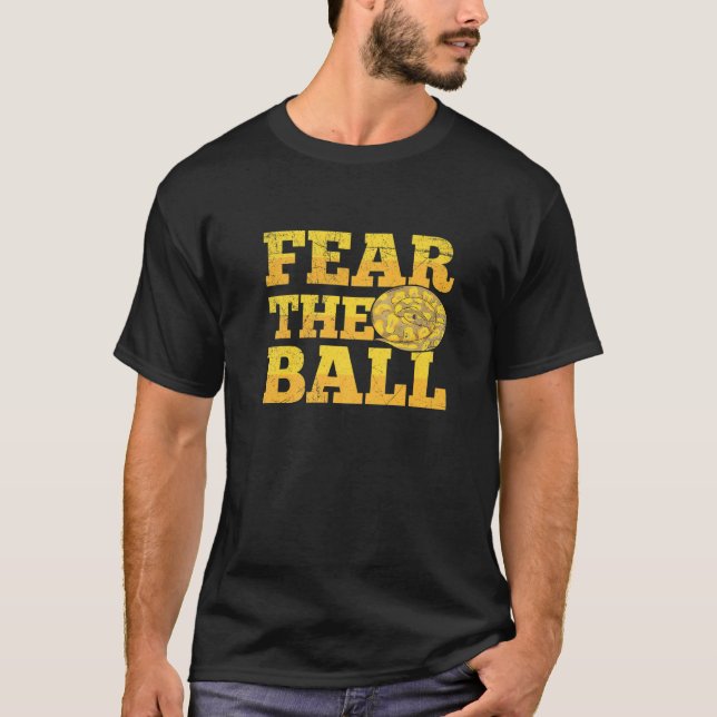 Fear the ball for a Ball python breeder   T Shirt (Framsida)