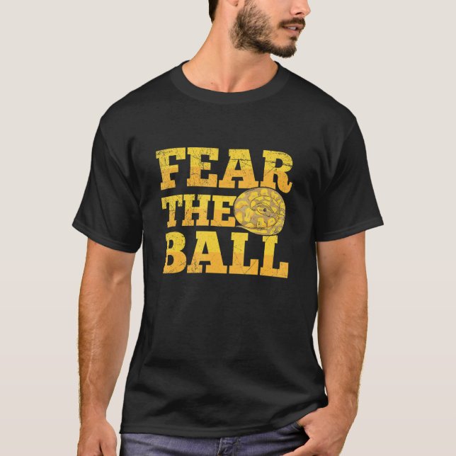 Fear the ball for a Ball python breeder T Shirt (Framsida)
