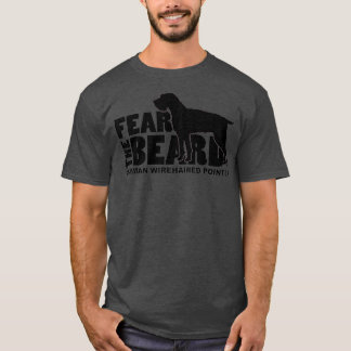Fear the Beard  German Wirehaired Pointer T Shirt