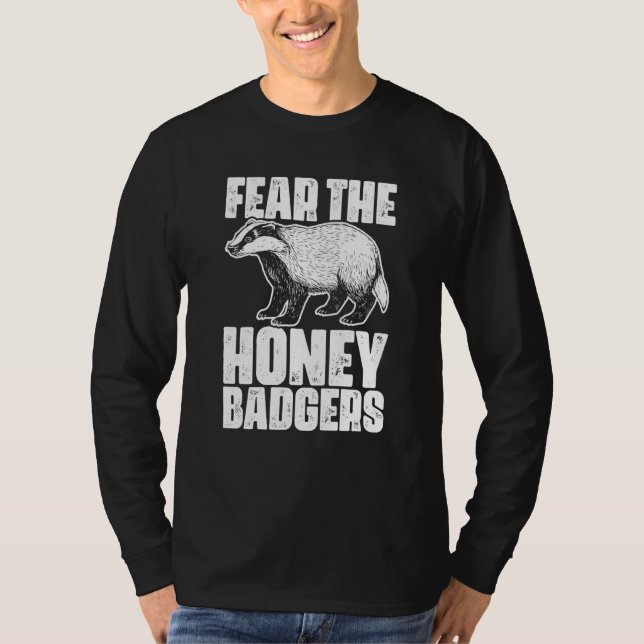 Fear The Honey Badger Honey Badgers For A Ratel T Shirt (Framsida)