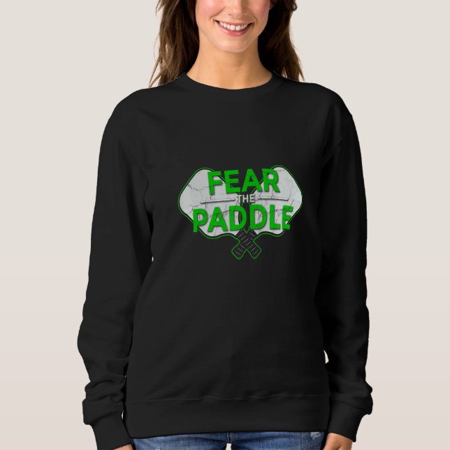 Fear The Paddle Pickleball Ace Paddle Dink Pickle T Shirt (Framsida)