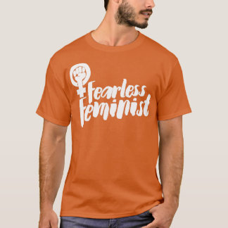 Fearless Feminist1 T Shirt