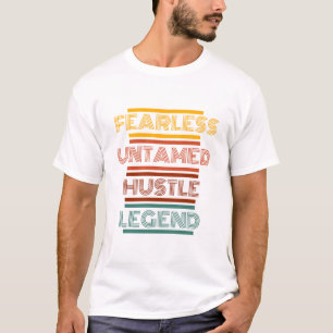 Fearless Untamed Hustle Legend Motivations Grafisk T Shirt