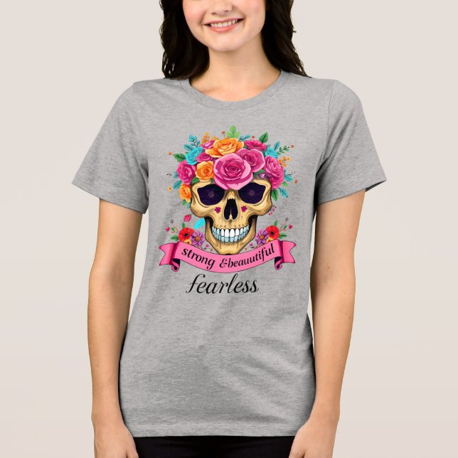 Fearless Woman Empowerment Floral Sugar Skull T Shirt (Framsida)