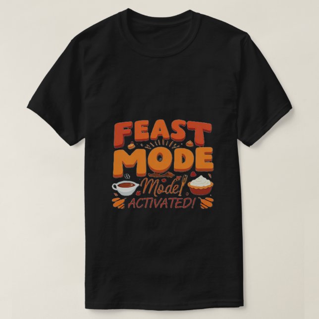Feast-läge: Aktiverat! - Lustigt Thanksgiving Gift T Shirt (Design framsida)