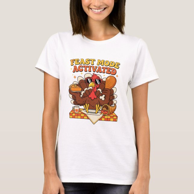 Feast Mode Activated – Funny Thanksgiving Turkey  T Shirt (Framsida)