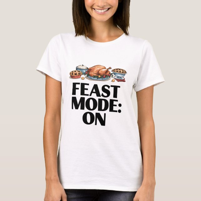 FEAST MODE: ON Funny T Shirt (Framsida)