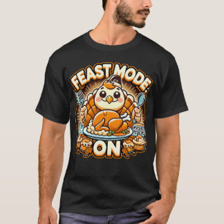 FEAST MODE ON Thanksgiving dinner T Shirt