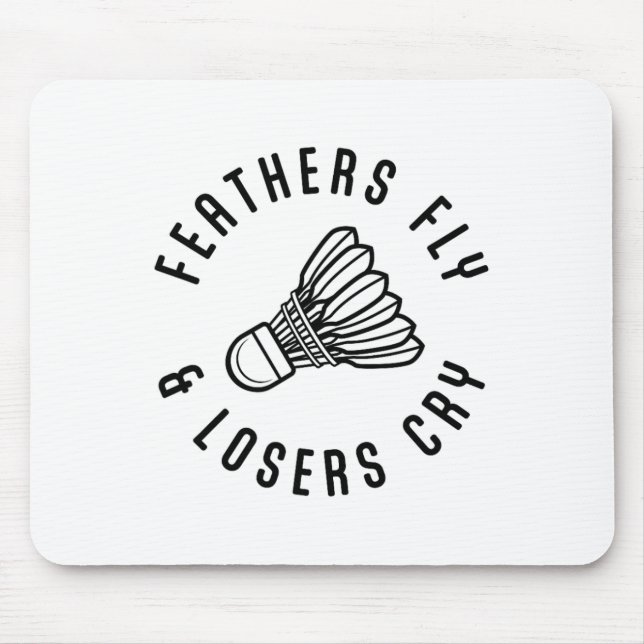 Feathers Fly Losers Gråter Shuttle Badminton Playe Musmatta (Framsidan)