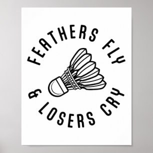 Feathers Fly Losers Gråter Shuttle Badminton Playe Poster
