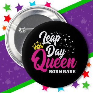 Feb 29 Leap Day Queen Leap Year Birthday Born Säll Knapp