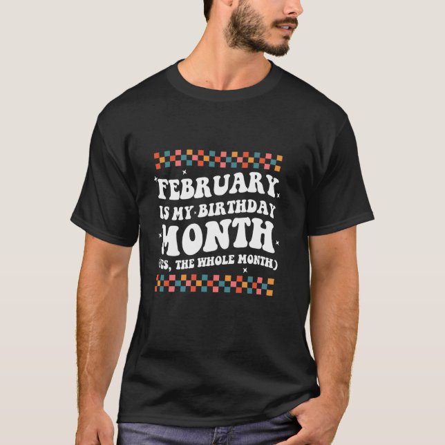 Februari Är Min Födelsedagsmånad Ja Hela Månaden  T Shirt (Framsida)