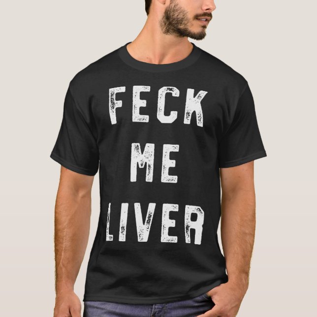 Feck Me Lever Rolig St Patricks Dag Drickande T Shirt (Framsida)