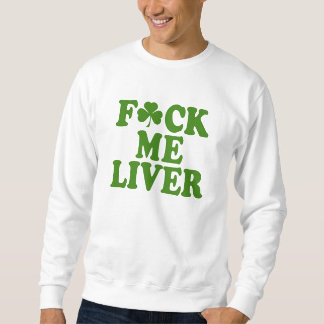 Feck mig rolig irländare för lever sweatshirt (Framsida)