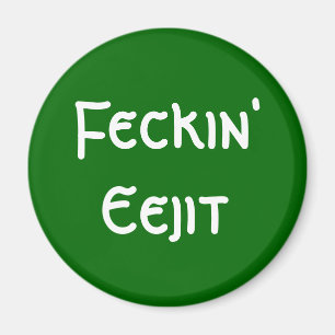 Feckin Eejit Magnet