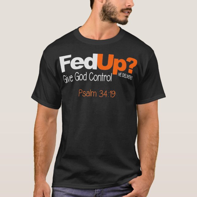 Fed Up Give God Control Custom T Shirt  (Framsida)