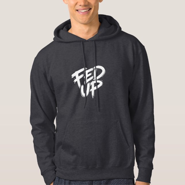Fed Up Graffiti-typografi Hoodie (Framsida)