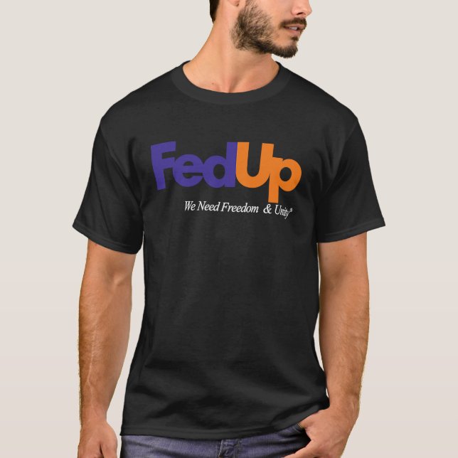 Fed Up We Need Freedom And Unity T Shirt (Framsida)