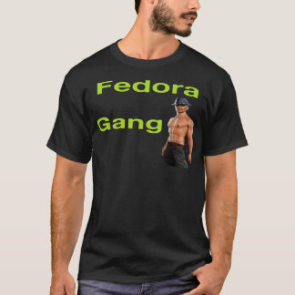 Fedora Gang T Shirt