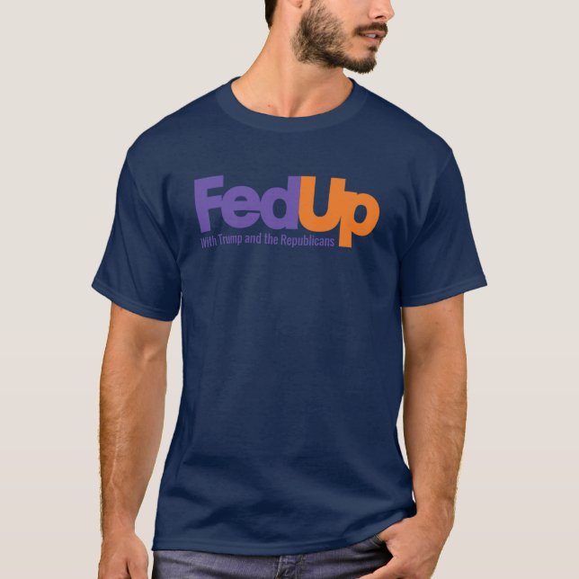 Fedup With Trump and the Republicans  T Shirt (Framsida)