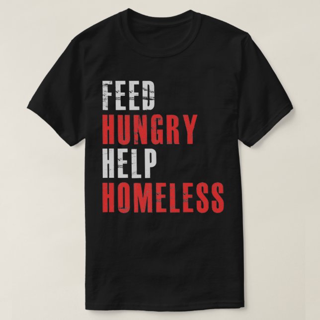 Feed Hungry Help Homeless  Raise Awareness For Hom T Shirt (Design framsida)
