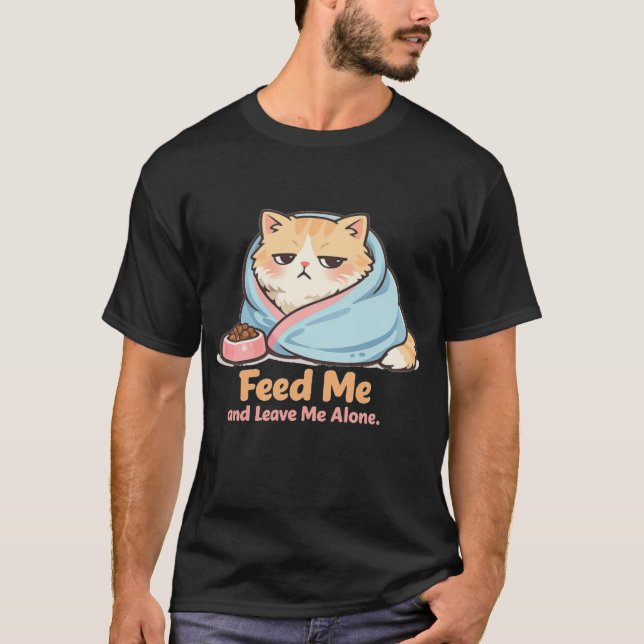Feed Me and Leave Me Alone Funny Sleepy Cat T Shirt (Framsida)