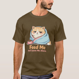 Feed Me and Leave Me Alone Funny Sleepy Cat T Shirt