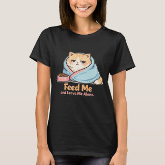 Feed Me and Leave Me Alone Funny Sleepy Cat T Shirt
