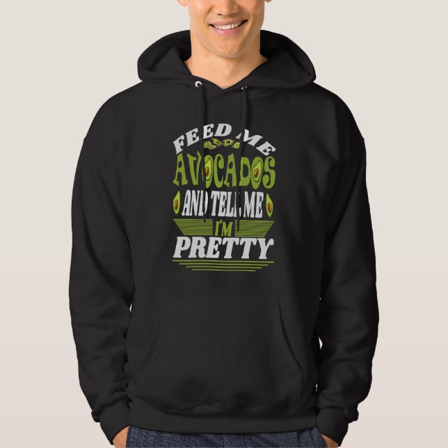 Feed me Avocados And Tell Me I´m Pretty Of Vegetar Hoodie (Framsida)