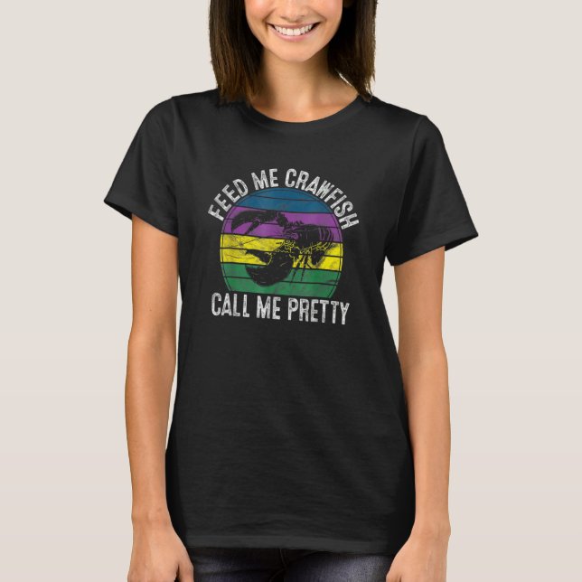 Feed Me Crawfish & Call Me Pretty Mardi Gras Masqu T Shirt (Framsida)
