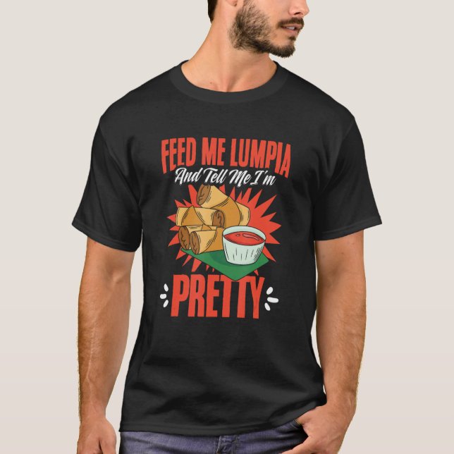 Feed Me Lumpia  Filipino Food Pinoy Spring Rolls L T Shirt (Framsida)