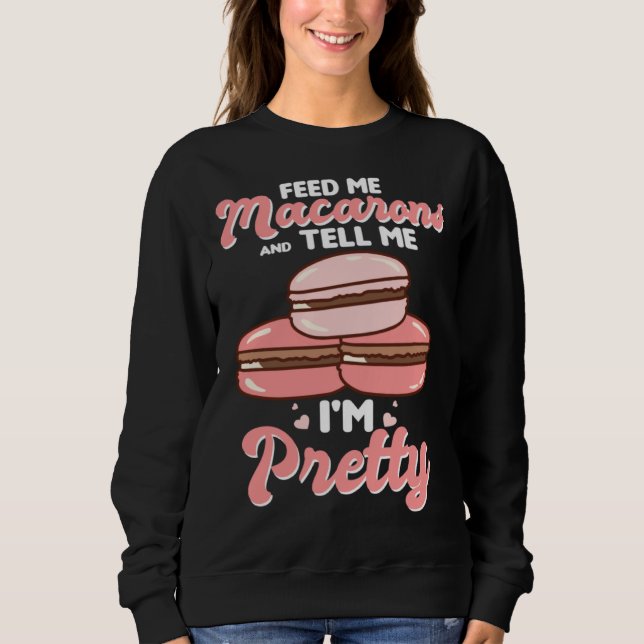 Feed me macarons and tell me I m pretty T Shirt (Framsida)