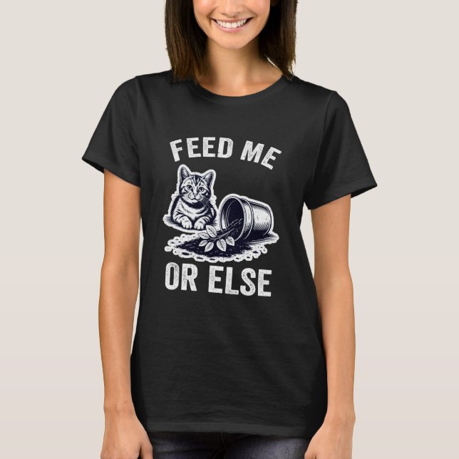 Feed Me Or Else Plant Cats Kitten Cat Lover T Shirt (Framsida)