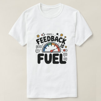 Feedback är Fuel Funny Ui Ux Designer T Shirt