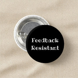 Feedback Resistant Funny Office Pinback Button Knapp