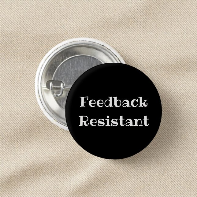 Feedback Resistant Funny Office Pinback Button Knapp (Skapare uppladdad)