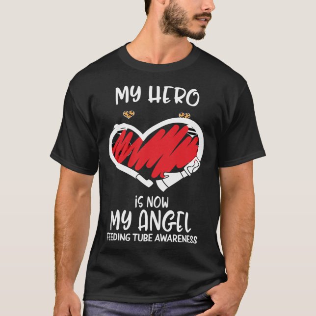 Feeding Tube Awareness Remembrance Hero is now My  T Shirt (Framsida)