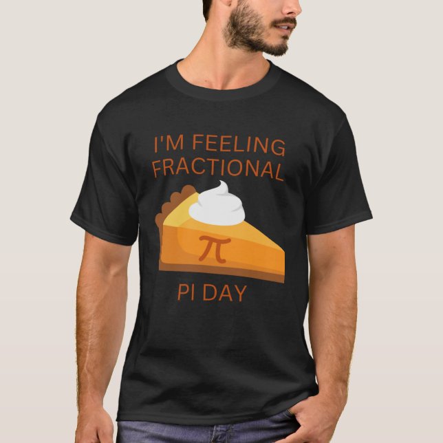 feeeling fractional pie day saying and picture t shirt (Framsida)