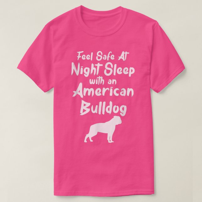 Feel Safe at Night Sleep With An American Bulldog  T Shirt (Design framsida)