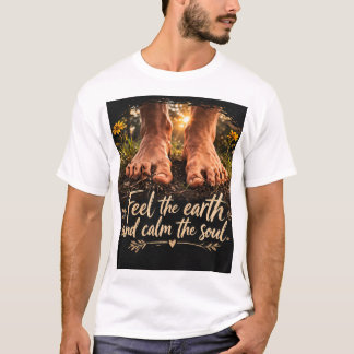 Feel the earth calm the soul t shirt