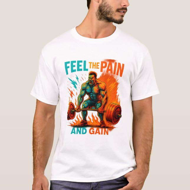 Feel The Pain And Gain T-Shirt (Framsida)