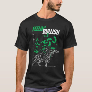 Feelin Bullish Lagrar Market Bull Forex Trading T Shirt