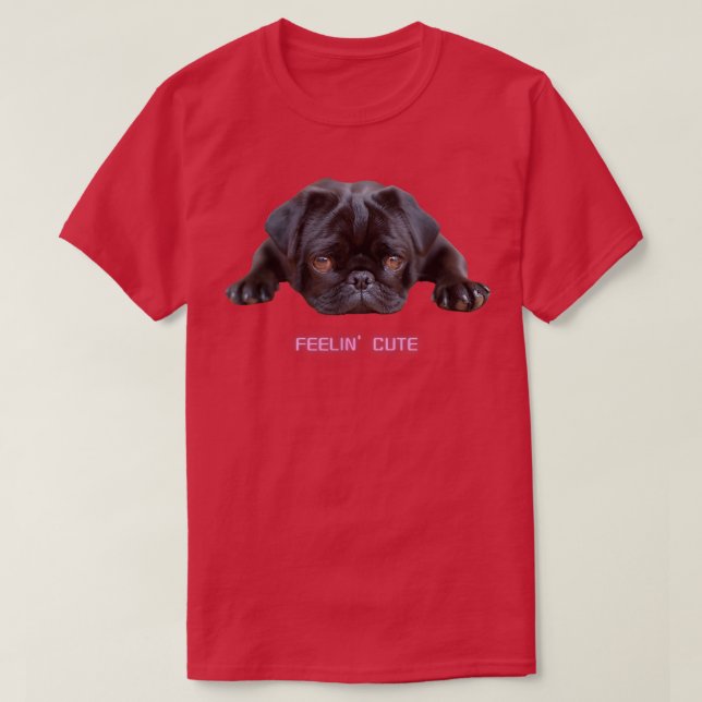 Feelin Cute Black Pug Hund älskare Mörk Puppy T Shirt (Design framsida)
