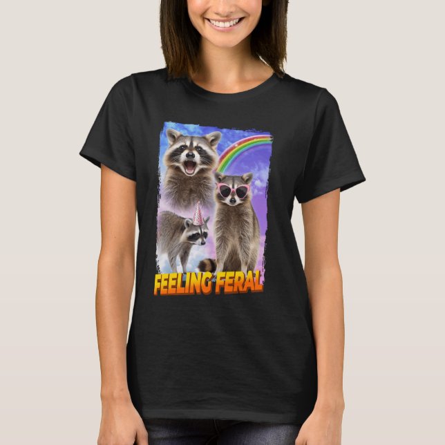 Feelin Feral Raccoon T Shirt (Framsida)