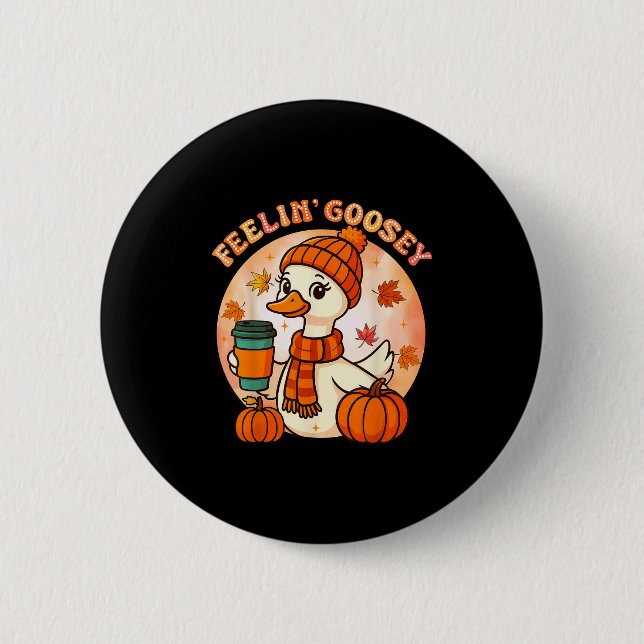 Feelin Goosey Funny Goose Thanksgiving Autumn Fall Knapp (Framsida)