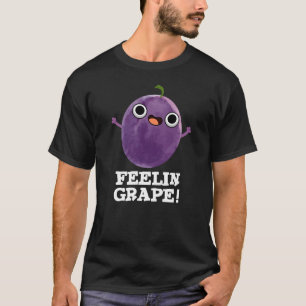 Feelin Grape Funny Fruit Pun Mörk BG T Shirt