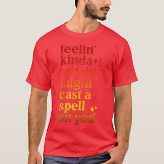 Feelin Kinda Witchy kan få en spell på ditt rum T Shirt
