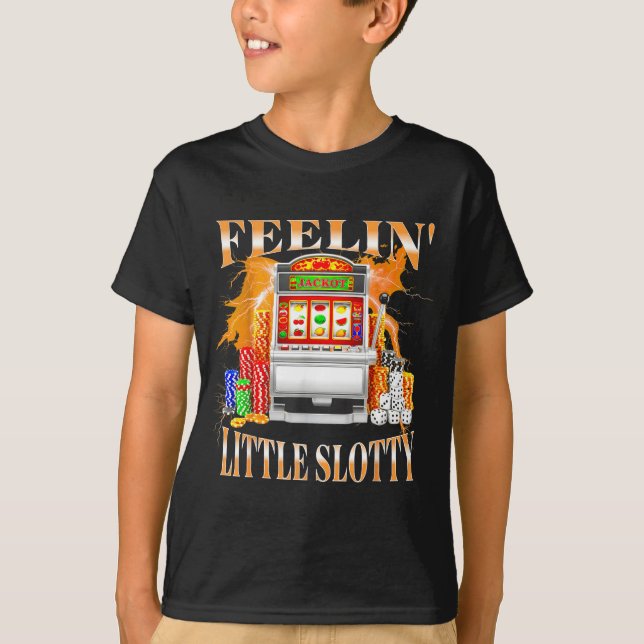 Feelin Little Slotty Slot Machine Gambling Casino  T Shirt (Framsida)