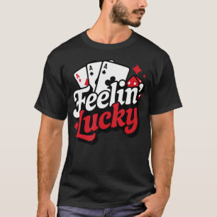 Feelin Lucky Slots Blackjack Poker Spelande Kasino T Shirt